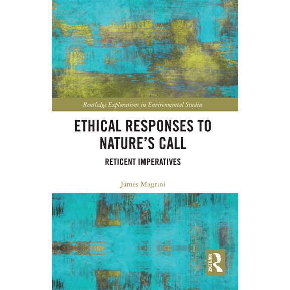Routledge Explorations in Environmental Ethical Responses to Nature's Call: Reticent Imperatives, (Paperback)