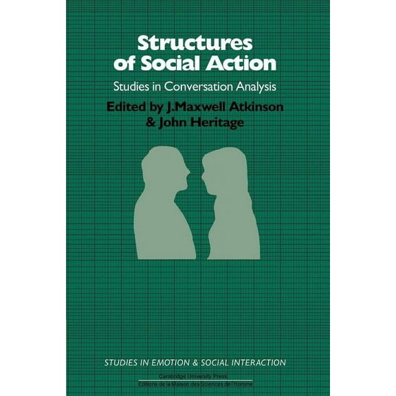 Studies in Emotion and Social Interactio Structures of Social Action, (Paperback)