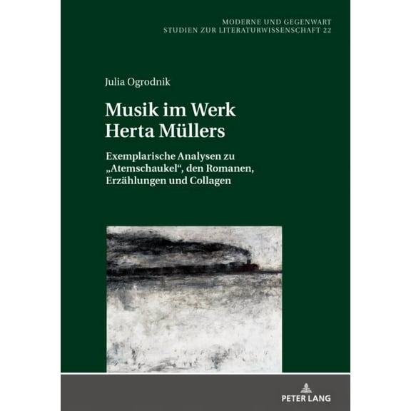 Moderne Und Gegenwart Musik im Werk Herta Muellers: Exemplarische Analysen zu Atemschaukel, den Romanen, Erzaehlungen und Collagen, Book 22, (Hardcover)