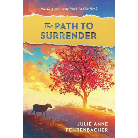 The Path to Surrender: Finding Your Way Back to the Flock, (Paperback)