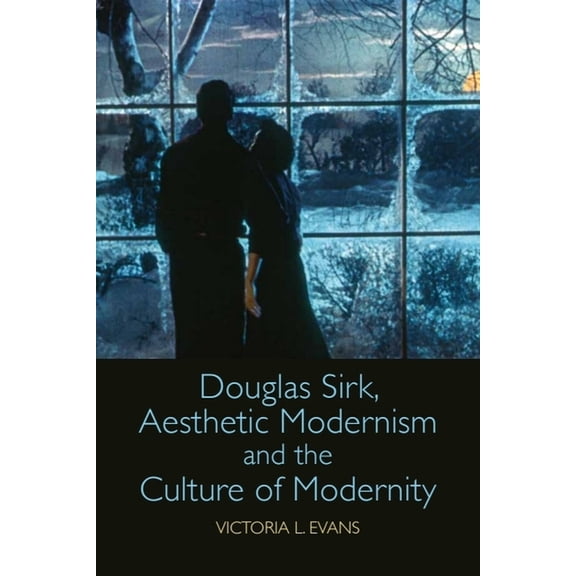 Douglas Sirk, Aesthetic Modernism and the Culture of Modernity, (Paperback)