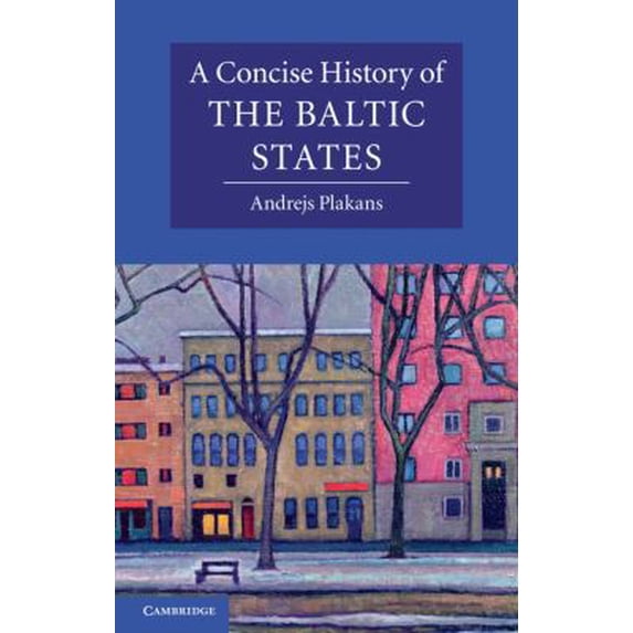 Pre-Owned A Concise History of the Baltic States (Paperback) 0521541557 9780521541558