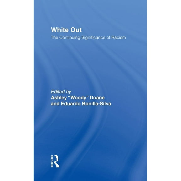 White Out: The Continuing Significance of Racism, (Hardcover)