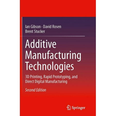 Additive Manufacturing Technologies : 3D Printing, Rapid Prototyping, and Direct Digital (Best 3d Printing Technology)