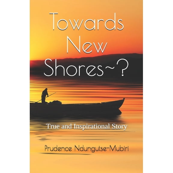 Towards New Shores ?: True and Inspirational Story, (Paperback)