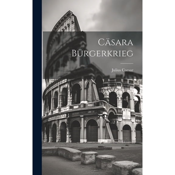 Cäsara Bürgerkrieg (Hardcover)