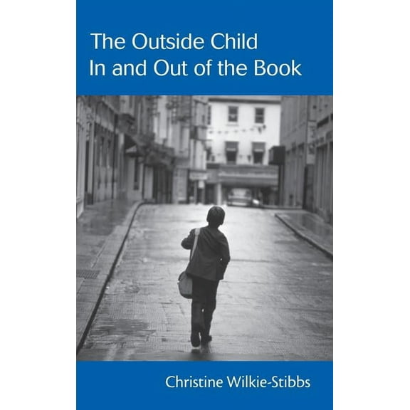 Children's Literature and Culture The Outside Child, In and Out of the Book, (Hardcover)