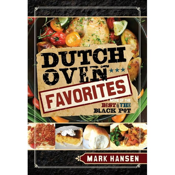 Dutch Oven Favorites: More of the Best from the Black Pot (Paperback)