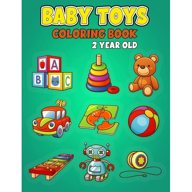 Download Baby Toys Coloring Book 2 Year Old Coloring Book For Kids Paperback Walmart Com Walmart Com