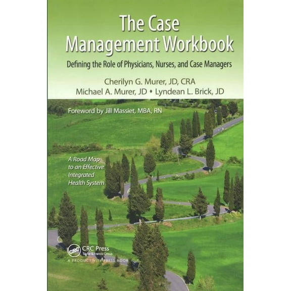 The Case Management Workbook: Defining the Role of Physicians, Nurses and Case Managers, (Paperback)