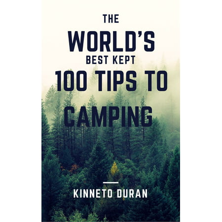 The World's Best Kept 100 Tips to Camping - eBook (Best Camping In The World)