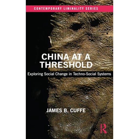 Pre-Owned China at a Threshold: Exploring Social Change in Techno-Social Systems (Contemporary Liminality), 9781138740785, 1138740780, Hardcover, 1 edition