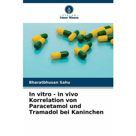 In vitro - in vivo Korrelation von Paracetamol und Tramadol bei Kaninchen, (Paperback)