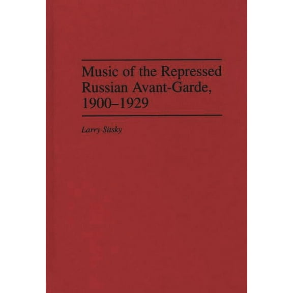 Contributions to the Study of Music and  Music of the Repressed Russian Avant-Garde, 1900-1929, Book 31, (Hardcover)