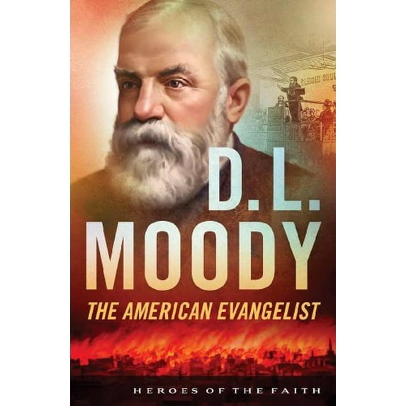 Pre-Owned D. L. Moody: The American Evangelist (Heroes of the Faith) (Paperback) 1624161243 9781624161247