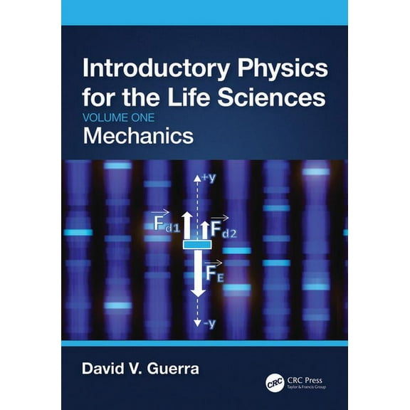 Introductory Physics for the Life Sciences: Mechanics (Volume One), (Paperback)