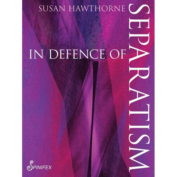 Spinifex Shorts: In Defence of Separatism (Paperback)