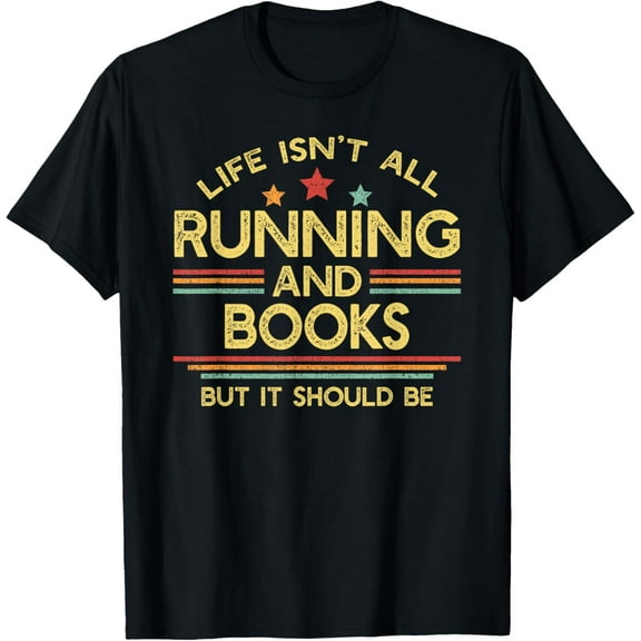 Life Isn't All Running and Books Runner & Reading Lover T-Shirt