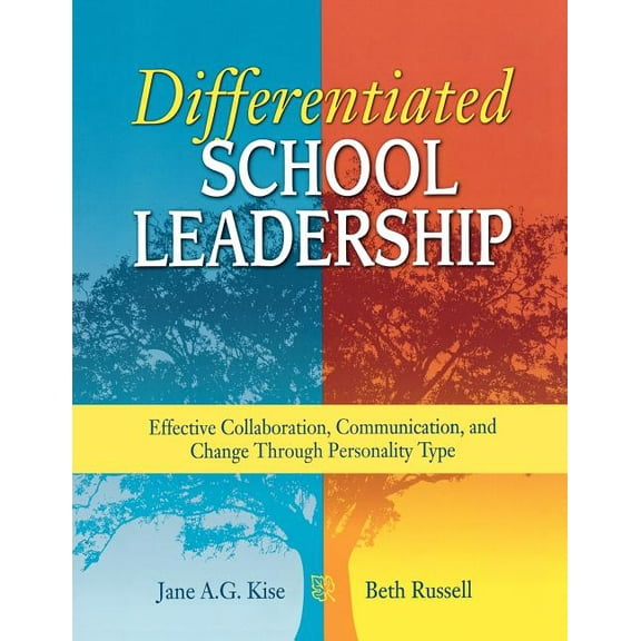 Differentiated School Leadership: Effective Collaboration, Communication, and Change Through Personality Type, (Paperback)