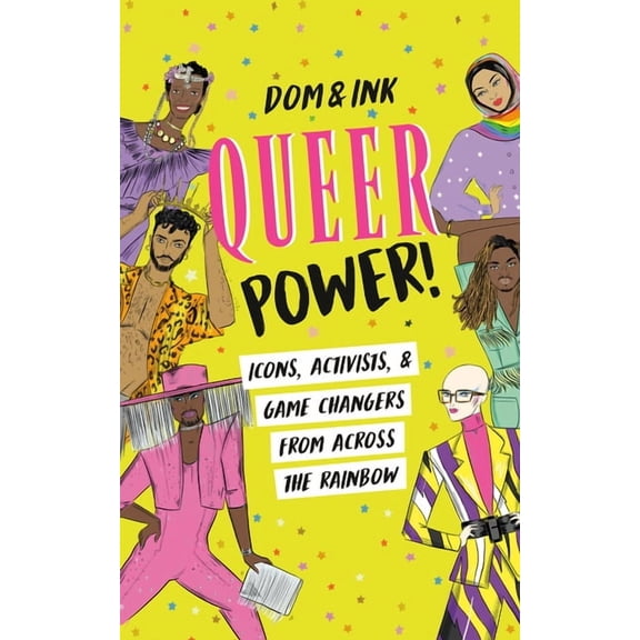 Queer Power!: Icons, Activists & Game Changers from Across the Rainbow, (Paperback)