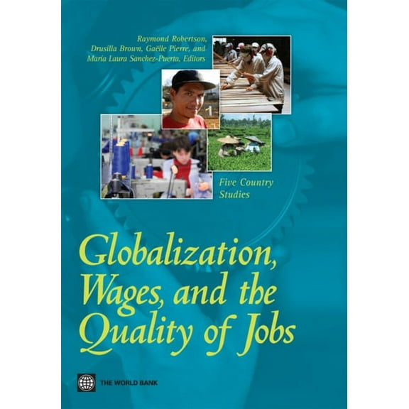 World Bank Publications Globalization, Wages, and the Quality of Jobs: Five Country Studies, (Paperback)