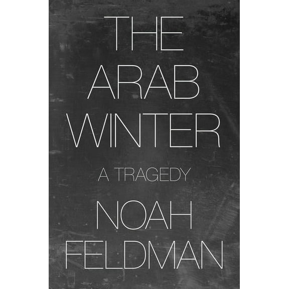 The Arab Winter: A Tragedy, (Paperback)