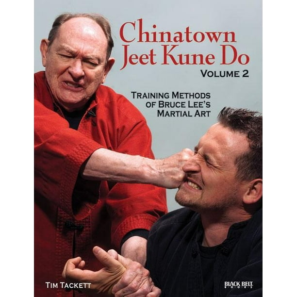 Chinatown Jeet Kune Do, Volume 2 Training Methods of Bruce Lee's Martial Art Chinatown Jeet Kune Do, Volume 2 Training Methods of Bruce Lee's Martial Art