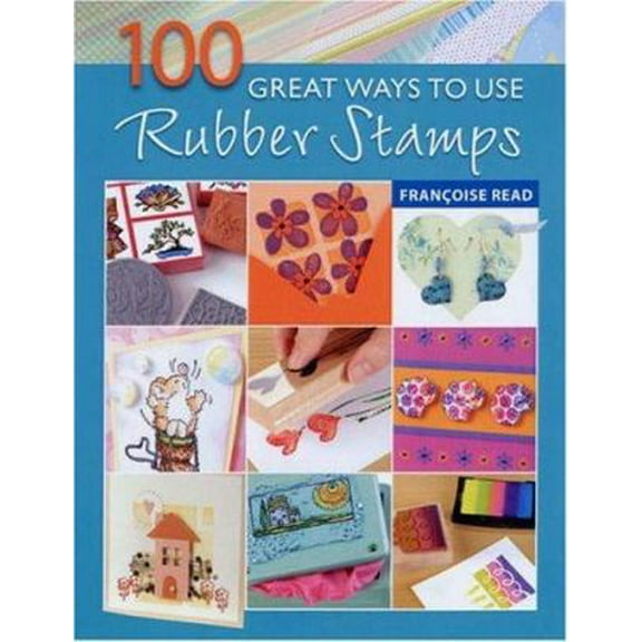 Pre-Owned 100 Great Ways to Use Rubber Stamps (Paperback) 0715324586 9780715324585