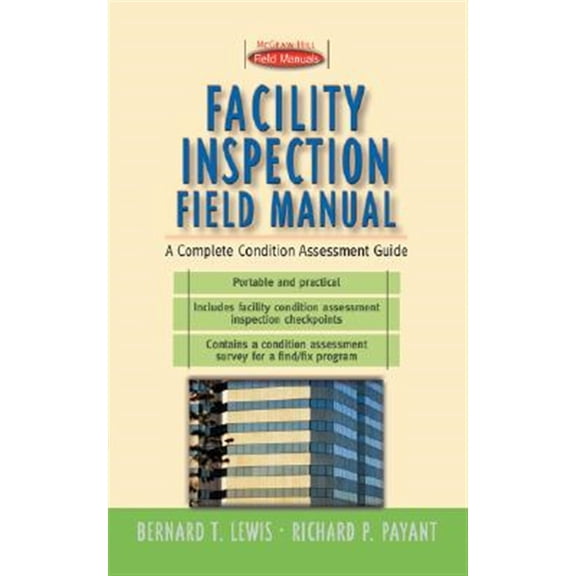 Pre-Owned Facility Inspection Field Manual: A Complete Condition Assessment Guide (Paperback) 0071358749 9780071358743