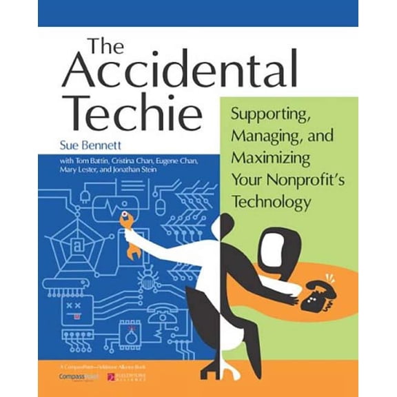 Accidental Techie: Supporting, Managing, and Maximizing Your Nonprofit's Technology, (Paperback)