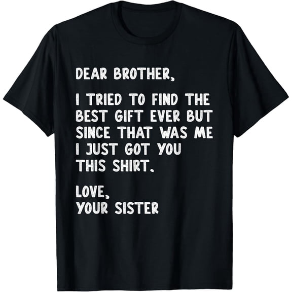 Dear Brother Quote Funny Sibling Humor Joke from Sister Womens T-Shirt