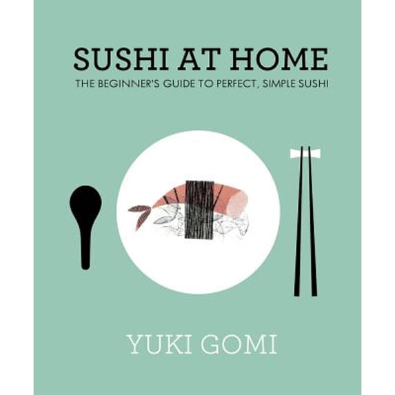 Pre-Owned Sushi at Home: The Beginner's Guide to Perfect, Simple Sushi (Hardcover) 0241145643 9780241145647