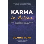 Karma In Action: How to Use Karma and Kindness to Grow Your Business (Paperback)