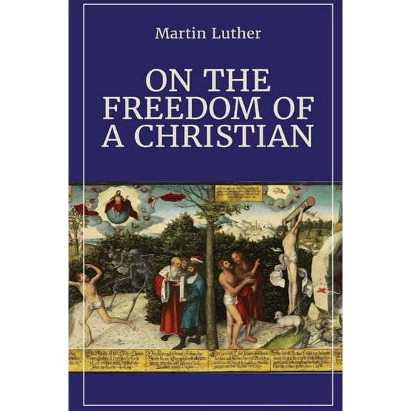 On the Freedom of a Christian, (Paperback)