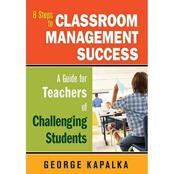 Pre-Owned Eight Steps to Classroom Management Success: A Guide for Teachers of Challenging Students (Paperback) 1412969441 9781412969444