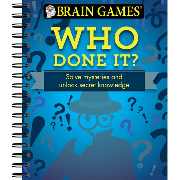 Brain Games Brain Games - Who Done It?: Solve Mysteries and Unlock Secret Knowledge, (Spiral-Bound)
