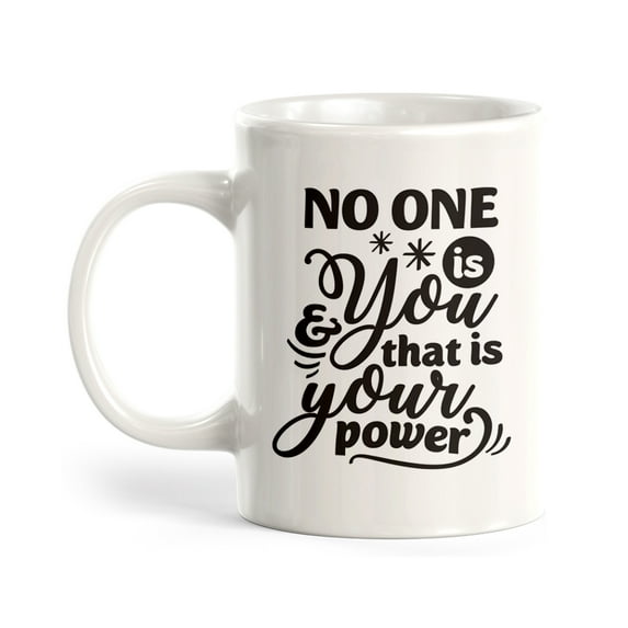 Designs ByLITA No One Is You And That Is Your Power 15oz Coffee Mug