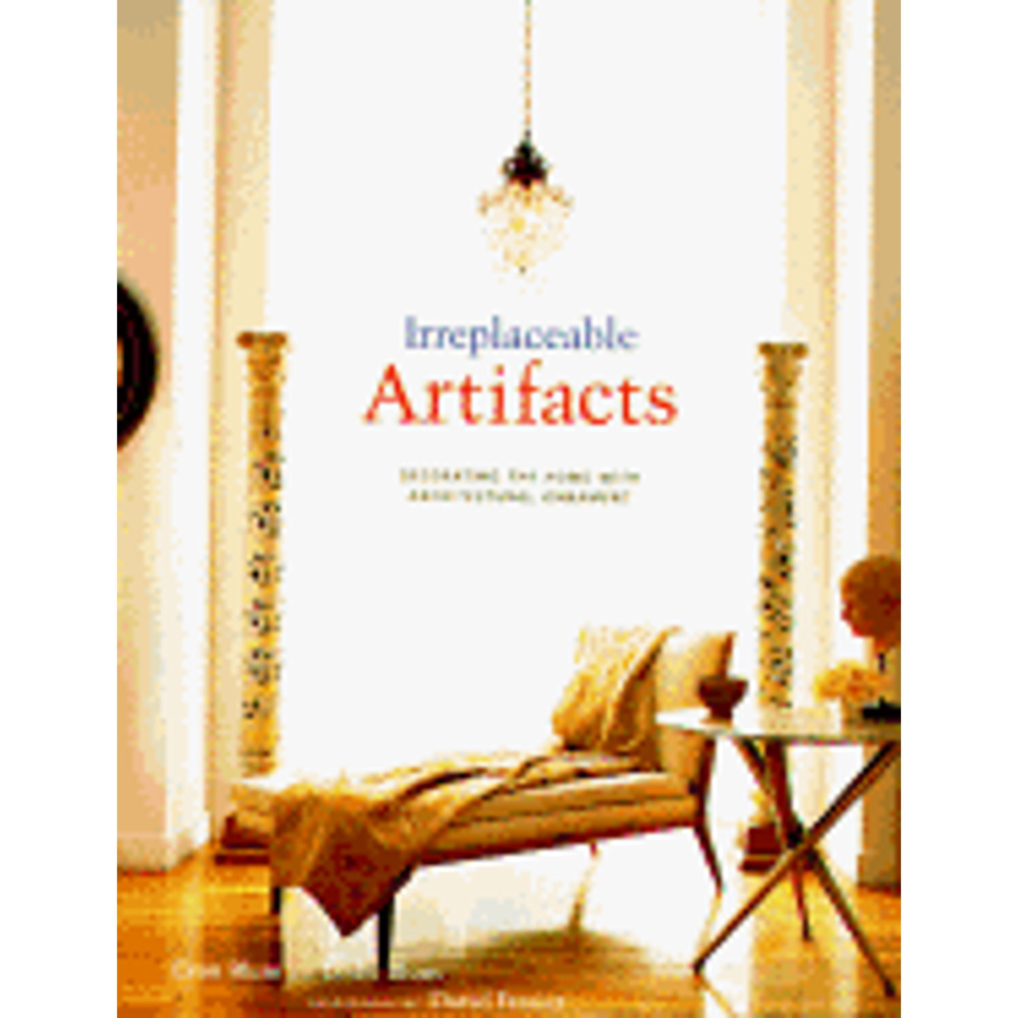 Irreplaceable Artifacts Decorating the Home with Architectural Ornament (PreOwned Hardcover