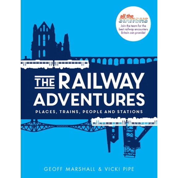Pre-Owned The Railway Adventures: Place, Trains, People and Stations (Hardcover) 1910463876 9781910463871