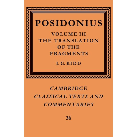 Cambridge Classical Texts and Commentari Posidonius: Volume 3, the Translation of the Fragments, Book 36, (Paperback)