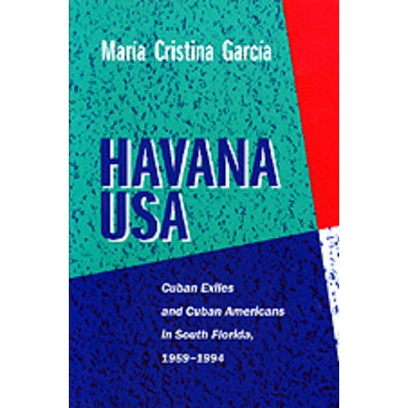 Havana USA : Cuban Exiles and Cuban Americans in South Florida, 1959-1994 (Edition 1) (Paperback)
