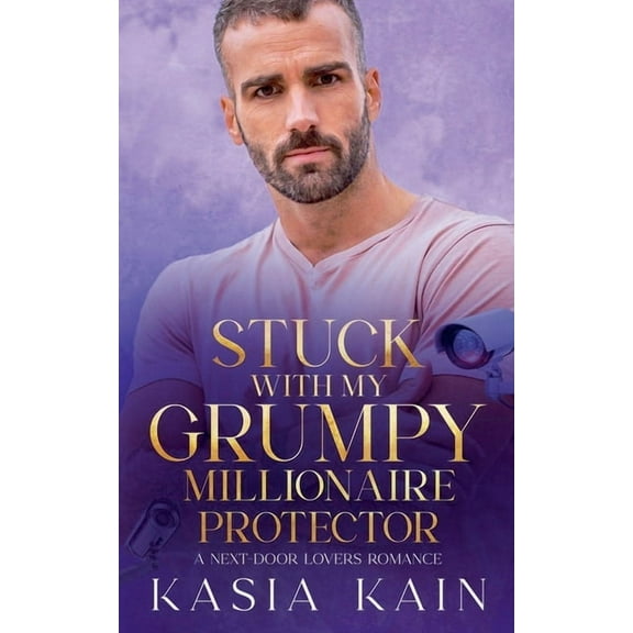 Stuck with My Grumpy Millionaire Protector: A Next Door Lovers Romance, (Paperback)