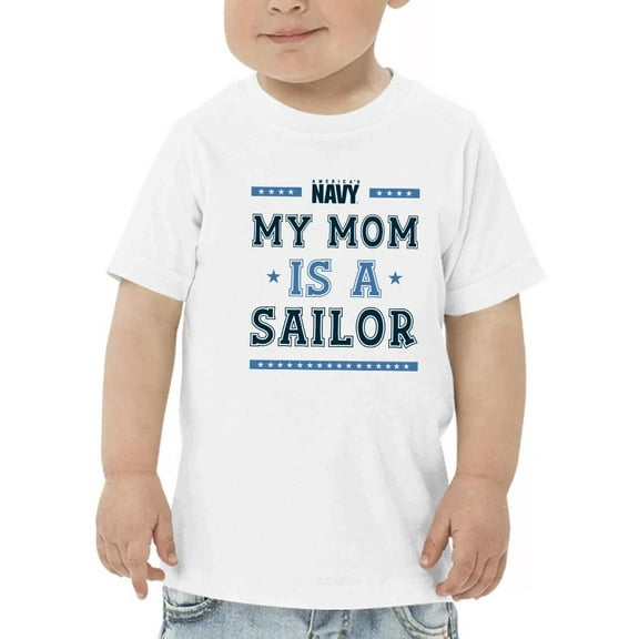 My Mom Is A Sailor T-Shirt Toddler -Navy Designs, 4 Toddler