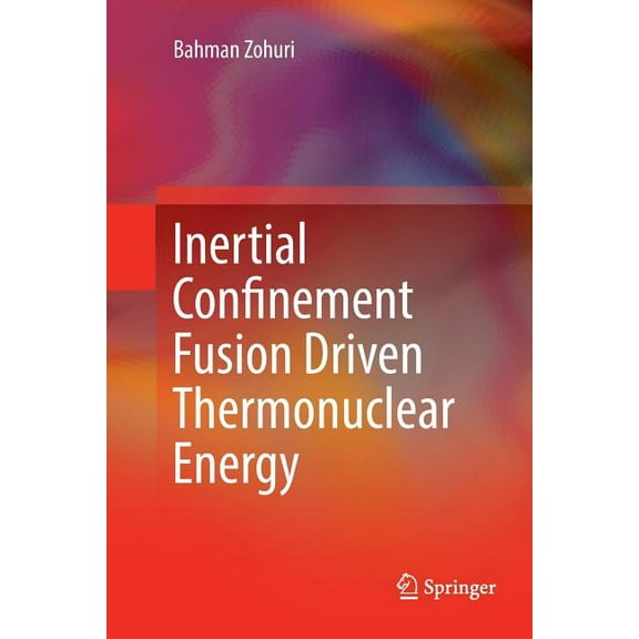 Inertial Confinement Fusion Driven Thermonuclear Energy, (Paperback)
