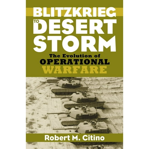 Modern War Studies Blitzkrieg to Desert Storm: The Evolution of Operational Warfare, (Hardcover)