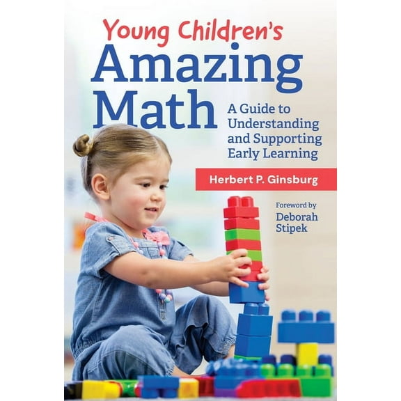 Young Children's Amazing Math: A Guide to Understanding and Supporting Early Learning, (Paperback)