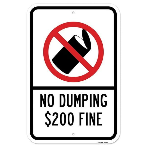 SignMission A-1218-25097 12 x 18 in. Aluminum Sign - No Dumping 200 Fine