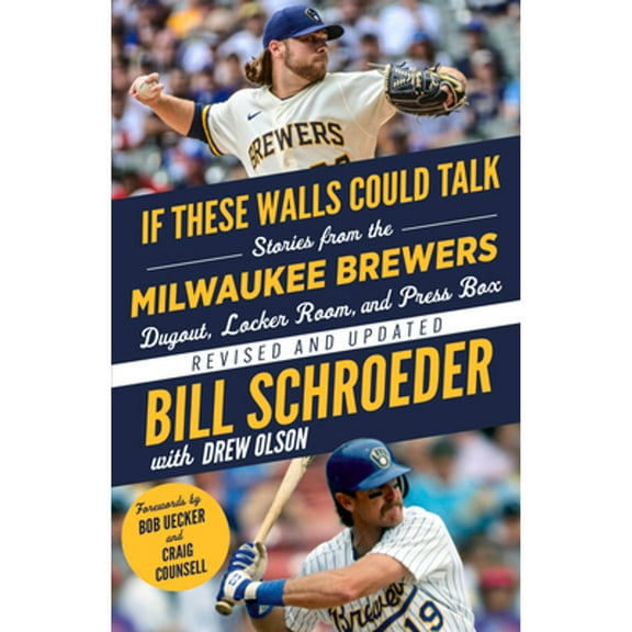 Pre-Owned If These Walls Could Talk: Milwaukee Brewers: Stories from the Milwaukee Brewers Dugout, Locker Room (Paperback) by Bill Schroeder, Drew Olson, Craig Counsell