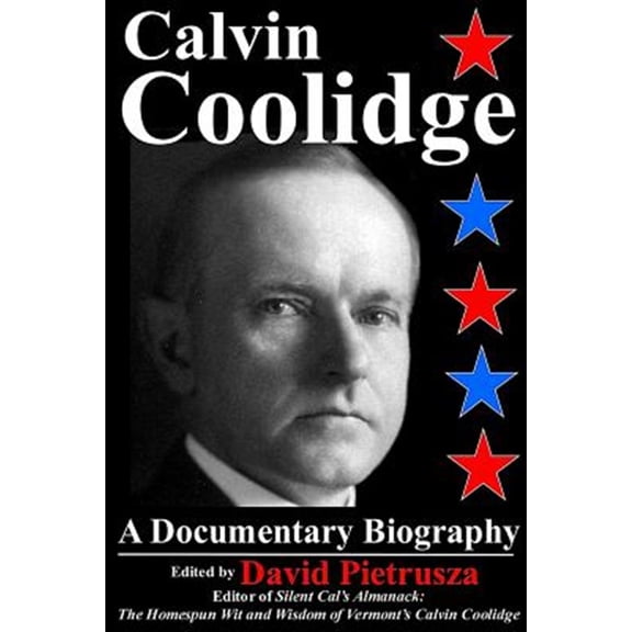 Pre-Owned Calvin Coolidge: A Documentary Biography (Paperback)