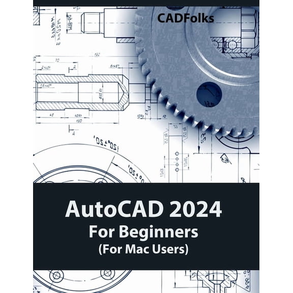 AutoCAD 2024 For Beginners (For Mac Users): Colored, (Paperback)